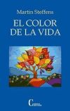 El color de la vida: por qué la vida es bella incluso en la prueba - Martin Steffens