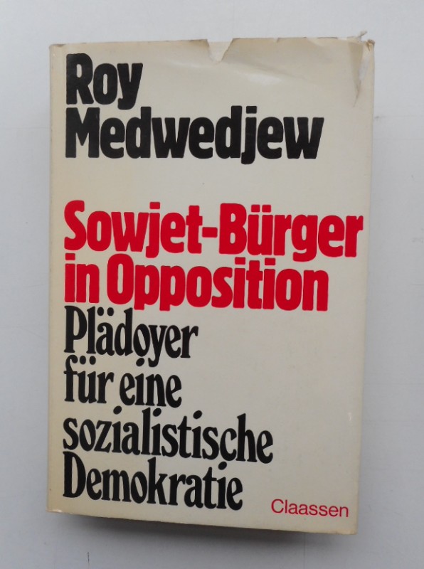 Sowjet-Bürger in Opposition. Plädoyer für eine sozialistische Demokratie. - Medwedjew, Roy
