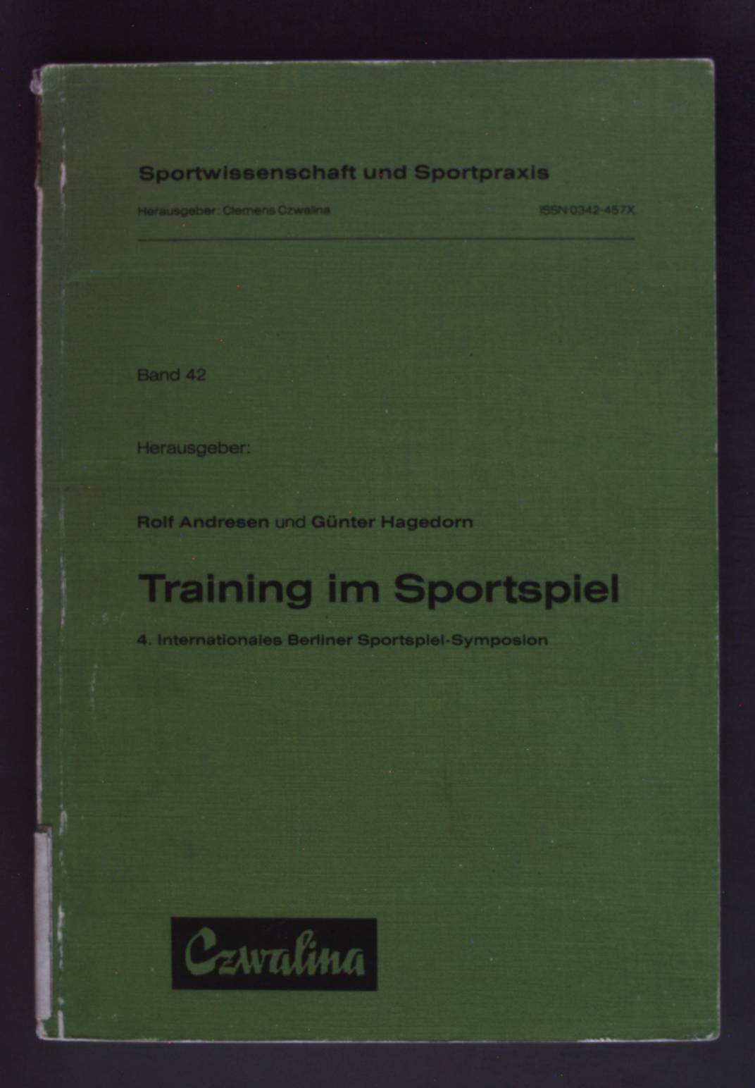 Training im Sportspiel - 4. Internat. Berliner Sportspiel-Symposion. Sportwissenschaft und Sportpraxis ; Bd. 42 - Andresen, Rolf