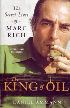 The Secret Lives of Marc Rich: The King of Oil - Daniel Ammann