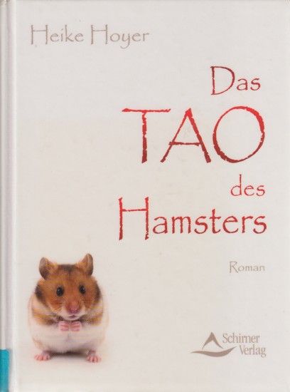 Das TAO des Hamsters : Roman. - Hoyer, Heike