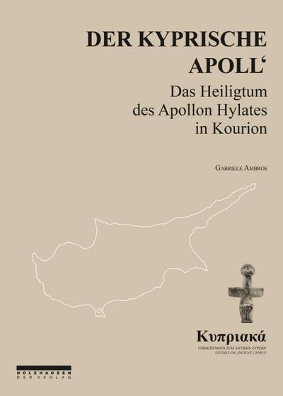 Der kyprische Apoll' : Das Heiligtum des Apollon Hylates in Kourion - Gabriele Ambros
