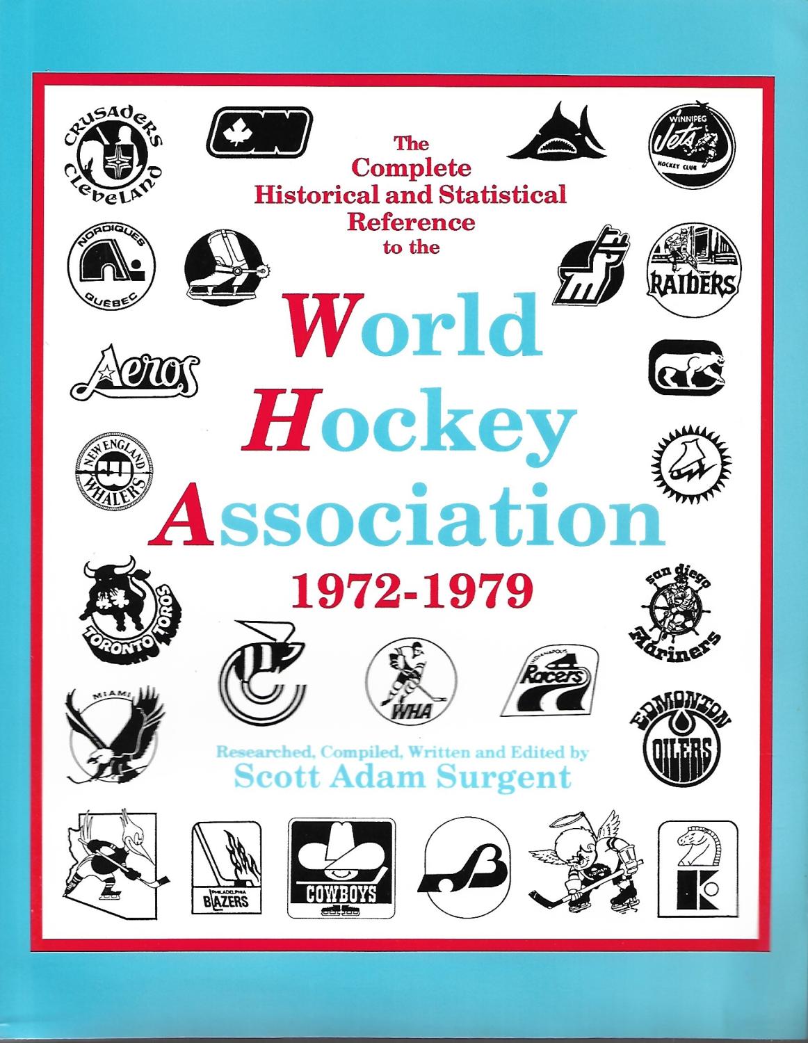 The Complete Historical and Statistical Reference to the World Hockey Association 1972 1979 by
