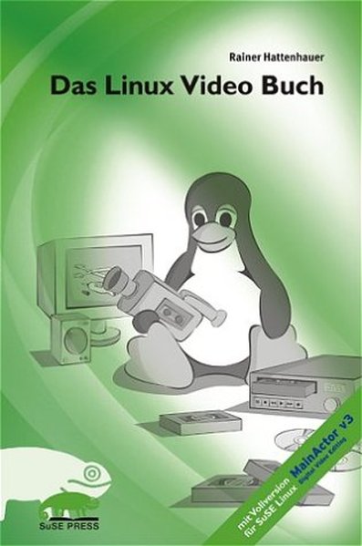 Das Linux Video Buch. - Hattenhauer, Rainer,