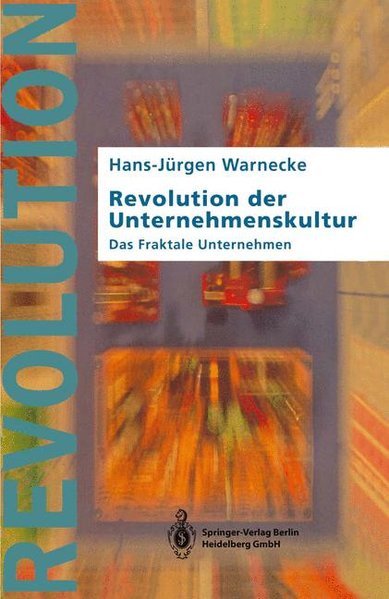 Revolution der Unternehmenskultur Das Fraktale Unternehmen - Hüser, M. und Hans-Jürgen Warnecke,