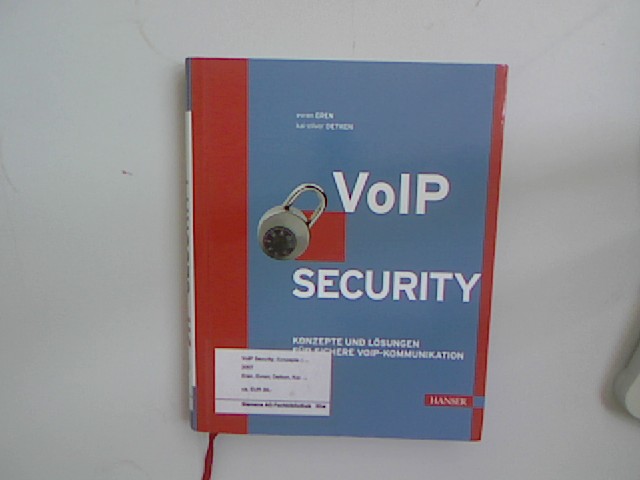 VoIP security : Konzepte und Lösungen für sichere VoIP-Kommunikation. Evren Eren ; Kai-Oliver Detken - Eren, Evren (Verfasser) und Kai-Oliver (Verfasser) Detken,