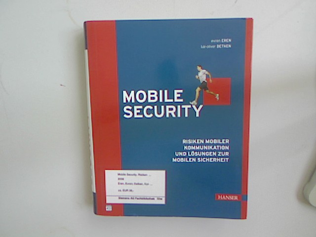 Mobile security : Risiken mobiler Kommunikation und Lösungen zur mobilen Sicherheit. Evren Eren ; Kai-Oliver Detken - Eren, Evren (Verfasser) und Kai-Oliver (Verfasser) Detken,