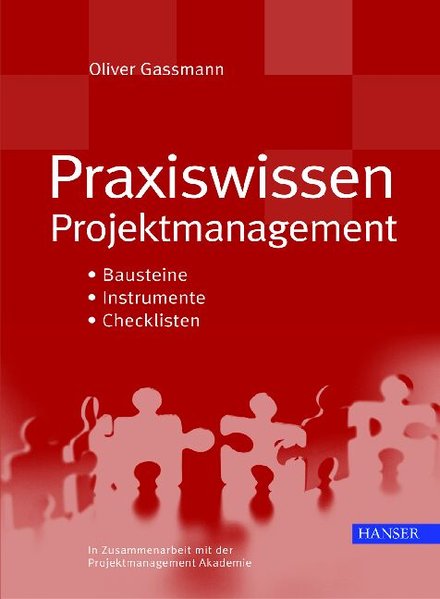 Praxiswissen Projektmanagement: Bausteine - Instrumente -Checklisten Bausteine - Instrumente -Checklisten - Gassmann, Oliver,