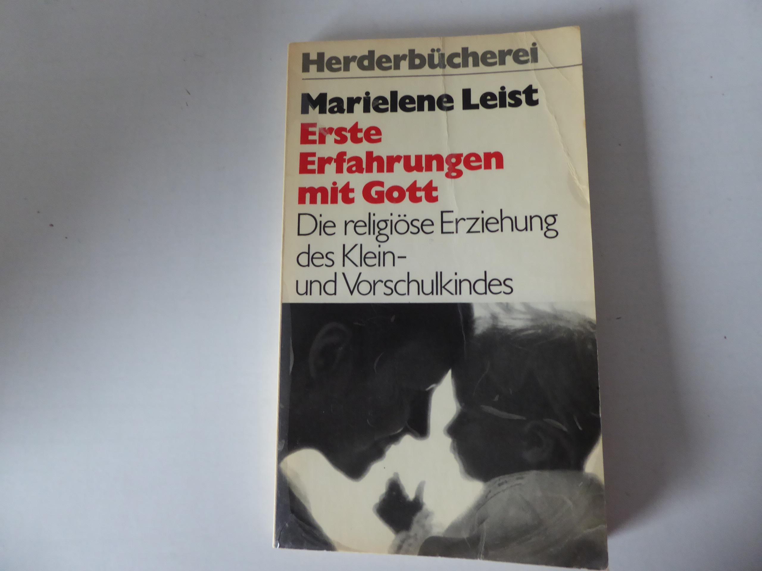 Erste Erfahrungen mit Gott. Die religiöse Erziehung des Klein- und Vorschulkindes. TB - Marielene Leist