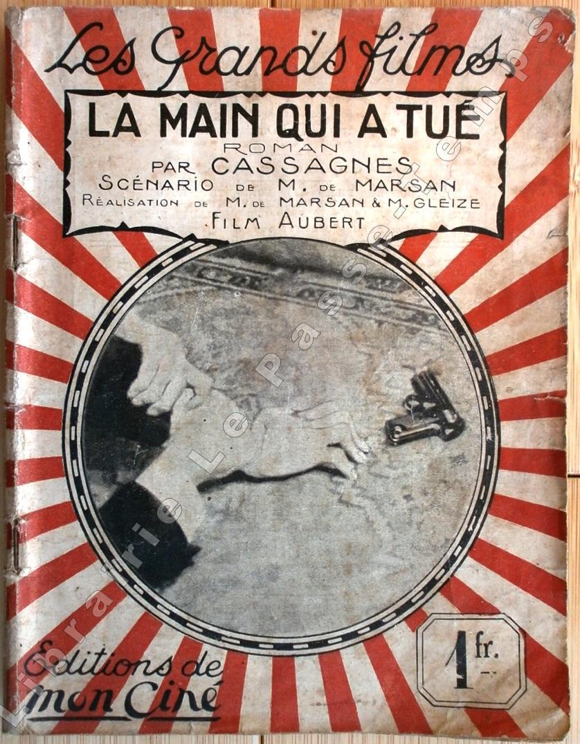 Collection Les Grands Films - 21 - LA MAIN QUI A TUÉ. Roman par Cassagnes. Scénario de M. de Marsan, réalisation de M. de Marsan & M. Gleize. Film Au