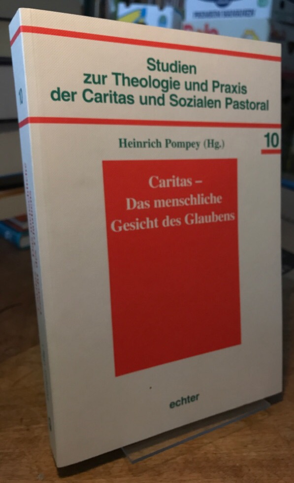 Caritas - Das menschliche Gesicht des Glaubens. Ökumenische und internationale Anstöße einer Diakonietheologie. - Pompey, Heinrich (Hg.)