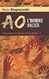 L'odyssée du dernier néandertal, tome 1 : ao, l'homme ancien - Marc Klapczynski