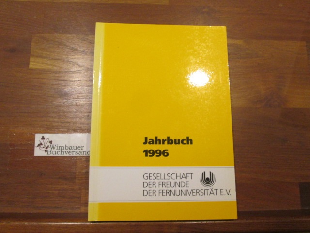 Jahrbuch 1996 Gesellschaft der Freunde der Fernuniversität Hagen e.V. ; Fernuniversität in Hagen