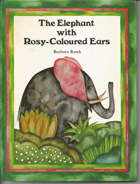 The Elephant with Rosy-coloured Ears - Resch, Barbara