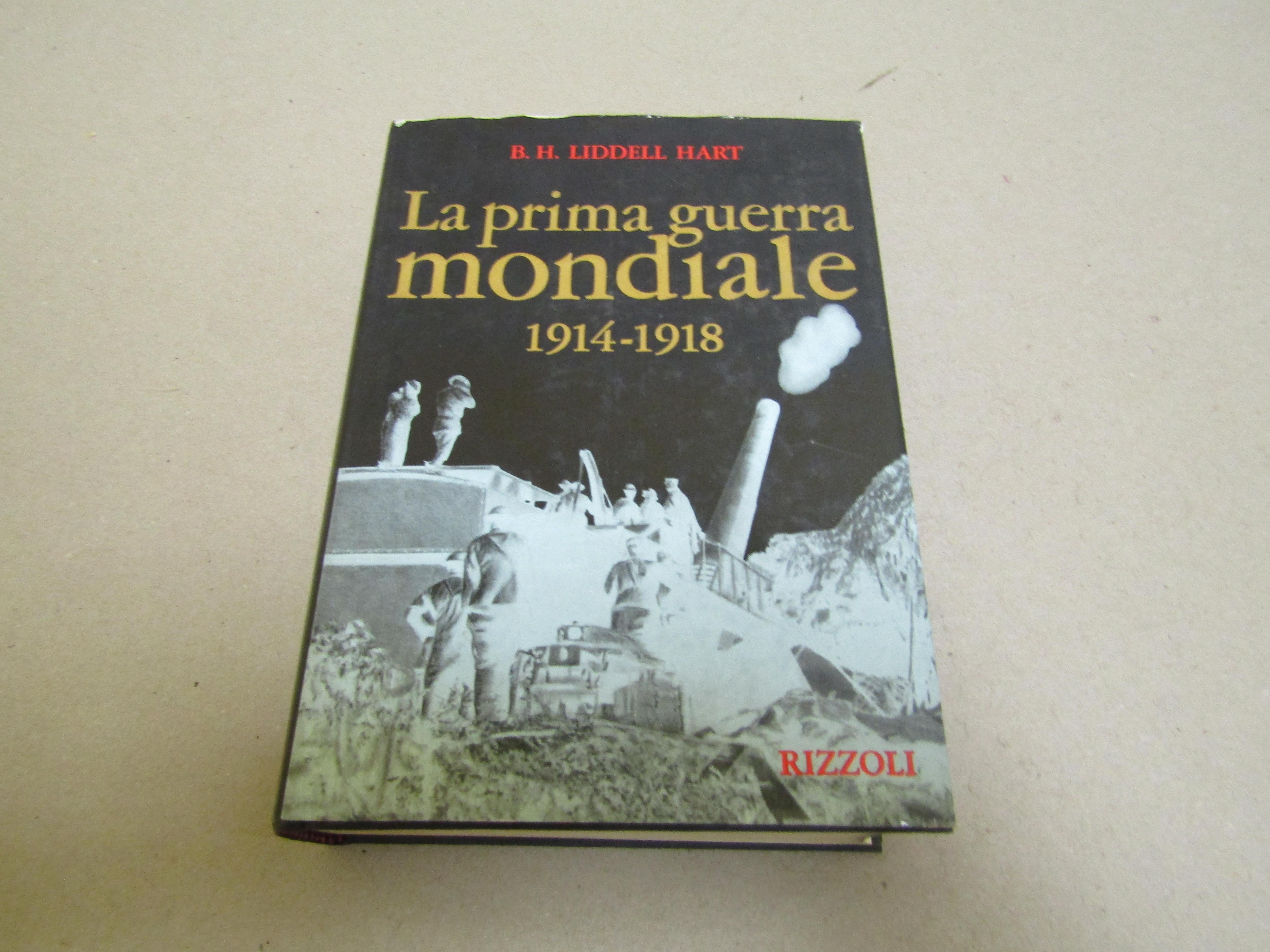 B.H. Liddell Hart. La prima guerra mondiale 1914 - 1918. - B.H. Liddell Hart.