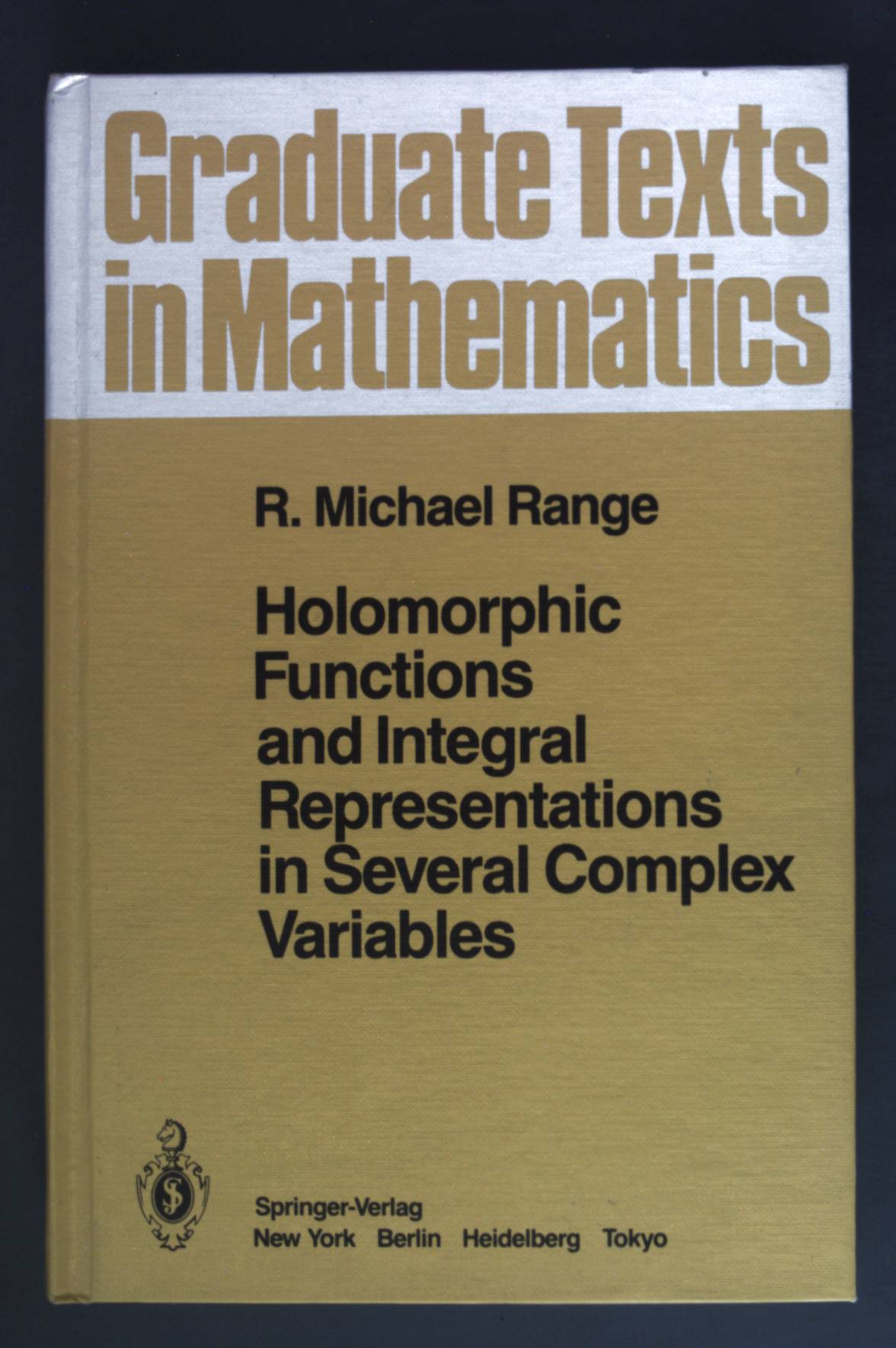 Holomorphic Functions and Integral Representations in Several Complex Variables. Graduate Texts in Mathematics 108 - Range, R. Michael