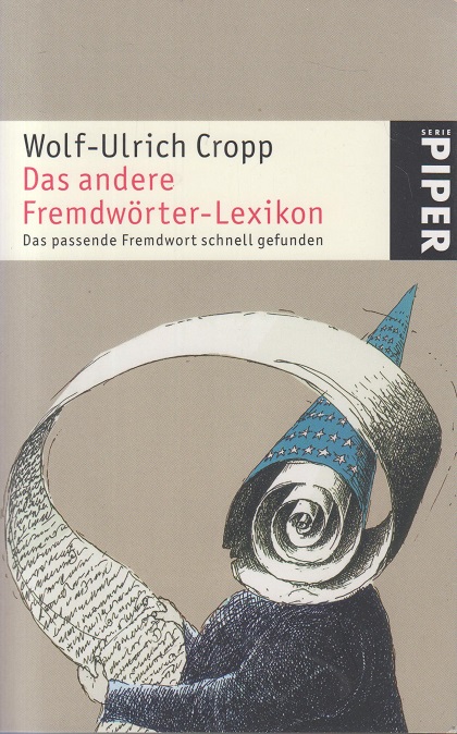 Das andere Fremdwörter-Lexikon. Das passende Fremdwort schnell gefunden. - Cropp, Wolf-Ulrich