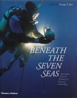 Beneath the Seven Seas Adventures with the Institute of Nautical Archaeology - Bass, G.F.