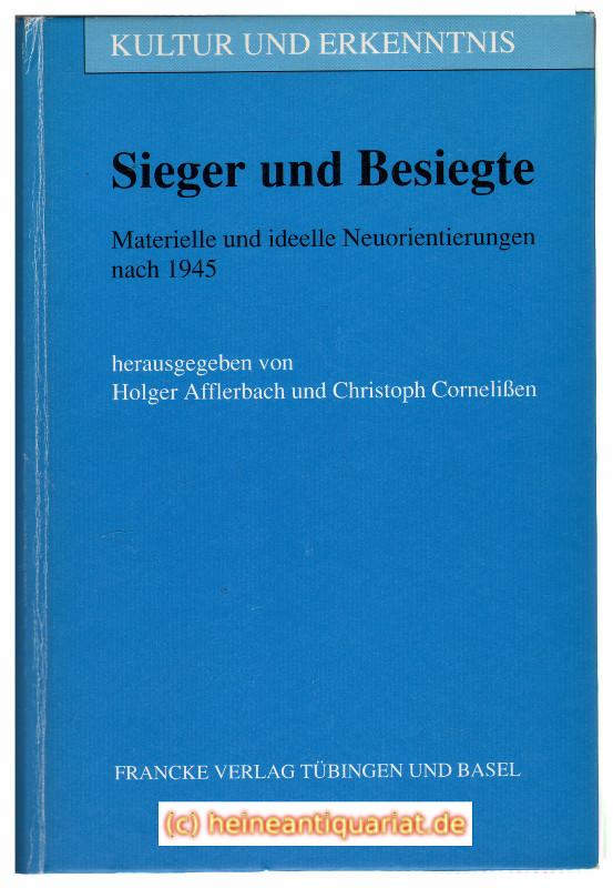 Sieger und Besiegte. Materielle und ideelle Neuorientierungen nach 1945. - Afflerbach, Holger / Cornelißen, Christoph ( Herausgeber )