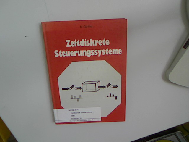 Zeitdiskrete Steuerungssysteme. Manfred Günther - Günther, Manfred (Verfasser),