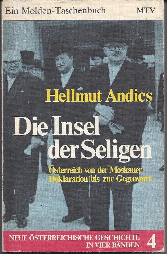 Die Insel Der Seligen Osterreich Von Der Moskauer Deklaration Bis Zur Gegenwart Mit 32 Schwarzweiss Bildseiten By Andics Hellmut Gut Softcover 1976 Klaus Kreitling
