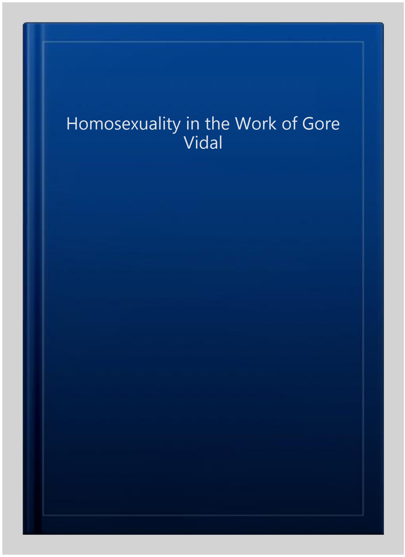 Homosexuality In The Work Of Gore Vidal - Behrendt, Jorg