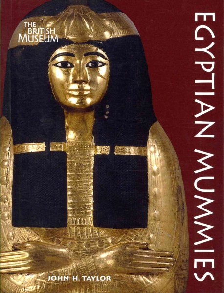 Egyptian Mummies - Taylor, John H.