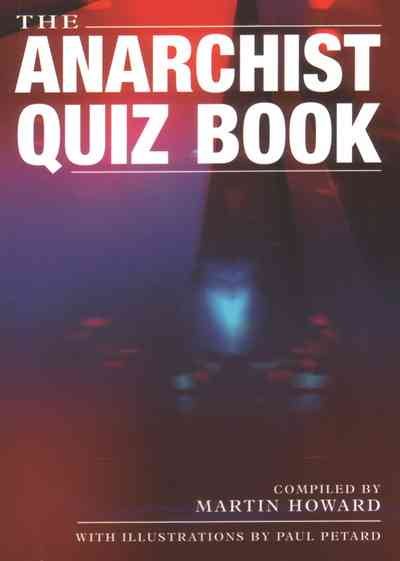 Anarchist Quiz Book - Howard, Martin (COM); Petard, Paul (ILT)