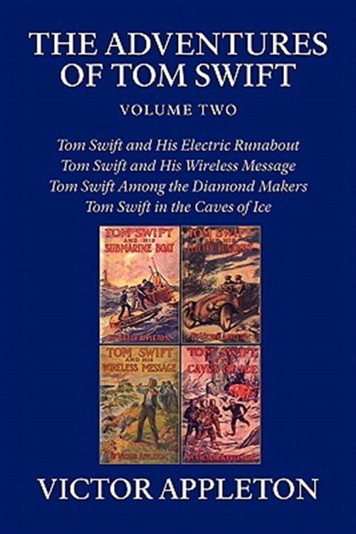 The Adventures of Tom Swift, Volume Two: Four Complete Novels - Appleton, Victor