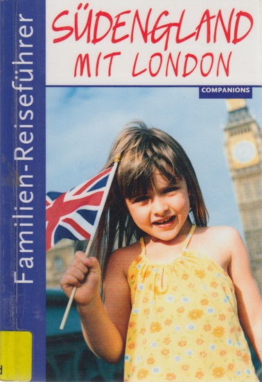 Familien-Reiseführer ~ Südengland mit London. - Wagner, Kirsten