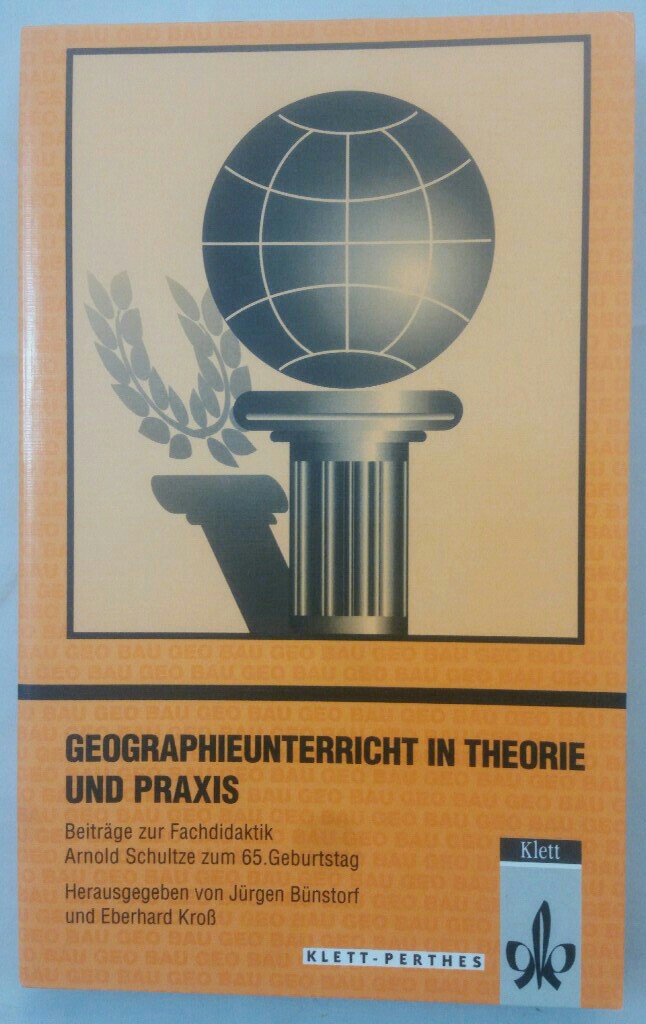 Geographieunterricht in Theorie und Praxis : Beiträge zur Fachdidaktik ; Arnold Schultze zum 65. Geburtstag. Hrsg. von Jürgen Bünstorf und Eberhard Kross / Geographische Bausteine. - Bünstorf, Jürgen und Arnold Schultze