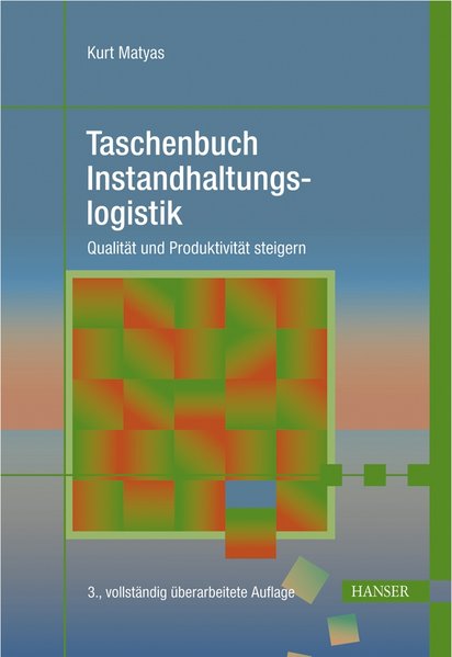 Instandhaltungslogistik. Qualität und Produktivität steigern. - Matyas, Kurt,