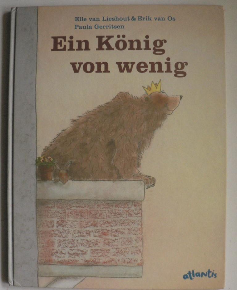 Ein König von wenig - van Lieshout, Elle/van Os, Erik/Gerritsen, Paula (Illustr.)/ten Doornkaat, Hans (Übersetz.)