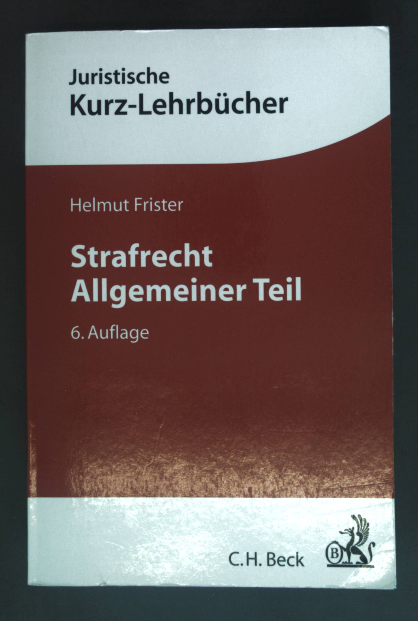 Strafrecht, allgemeiner Teil : ein Studienbuch. Juristische Kurz-Lehrbücher - Frister, Helmut