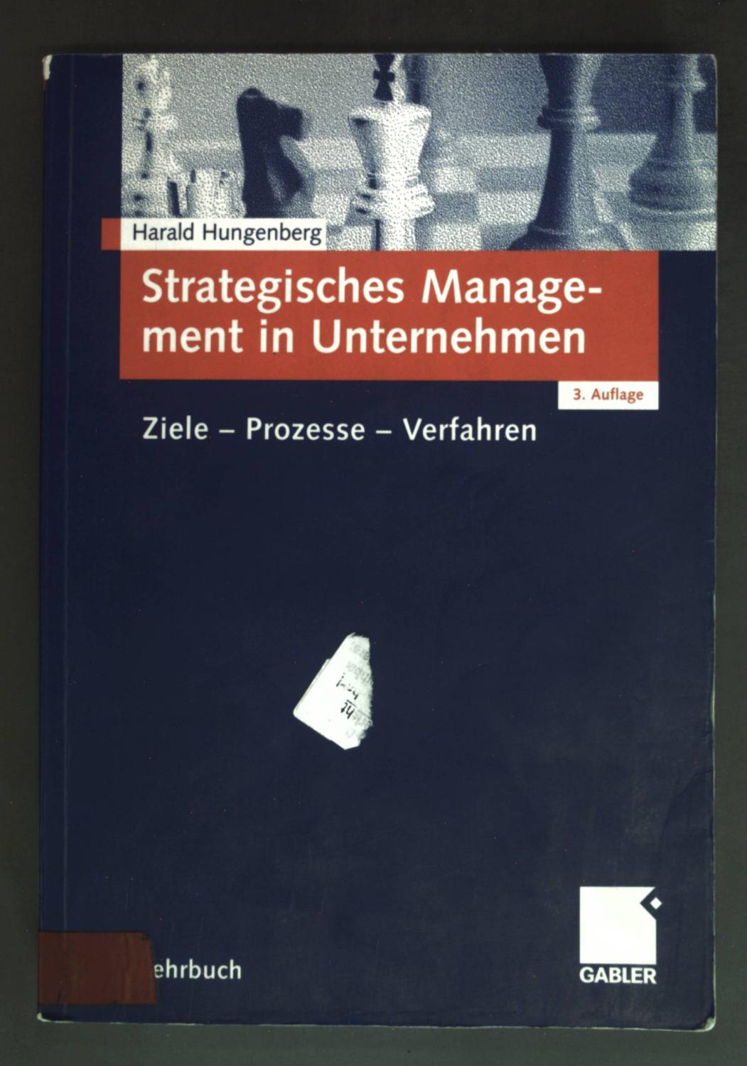 Strategisches Management in Unternehmen : Ziele - Prozesse - Verfahren. Harald Hungenberg - Hungenberg, Harald