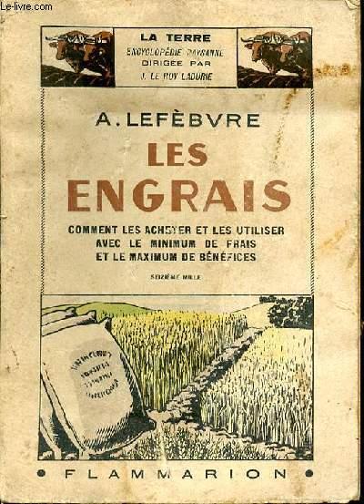 Les engrais. Comment les acheter et les utiliser avec le minimum de frais et le maximum de bénéfices LEFEBVRE A. [Bon] [Couverture souple]