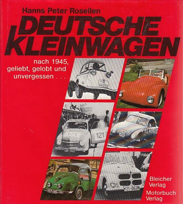 Deutsche Kleinwagen nach 1945. Geliebt, gelobt und unvergessen. - Rosellen, Hanns P.