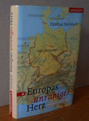 Europas unruhiges Herz : Die 10 wichtigsten Stationen der deutschen Geschichte. - Steinbach, Günther