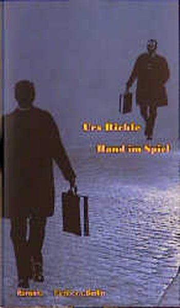 Hand im Spiel: Roman - Richle, Urs