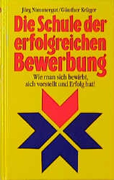 Die Schule der erfolgreichen Bewerbung. - und Günther Krüger Nimmergut, Jörg