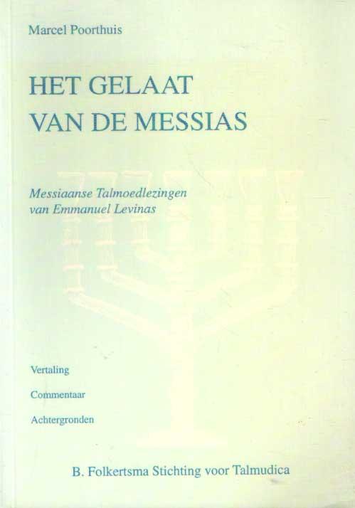 Het gelaat van de Messias. Messiaanse Talmoedlezingen van Emmanuel Levinas. Vertaling, commentaar, achtergronden. Met een leeswijzer van Niek de Wilde - Poorthuis, Marcel