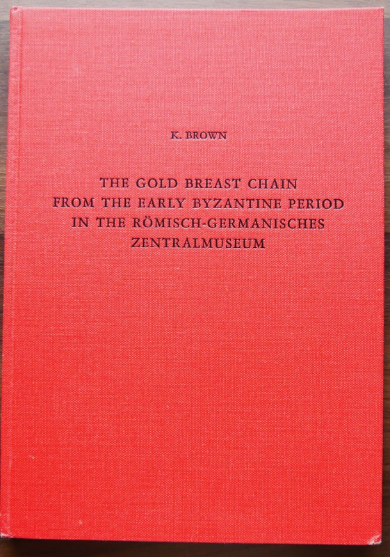 The gold breast chain from the early Byzantine period in the Römisch-germanisches Zentralmuseum - BROWN (K.)