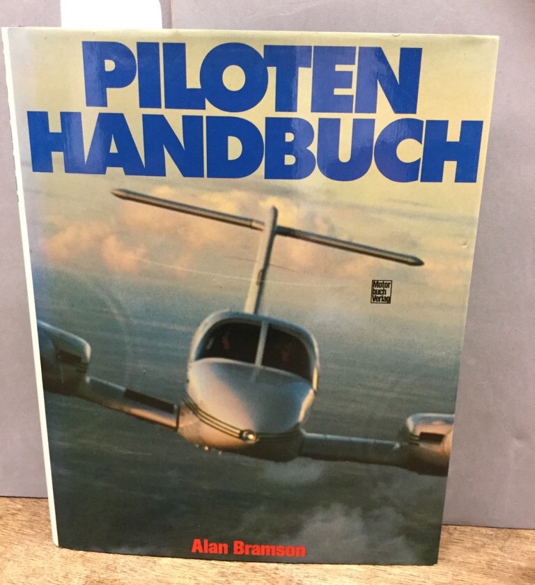 Piloten-Handbuch. [Übers. ins Dt.: Peter Pletschacher] - Bramson, Alan (Verfasser)