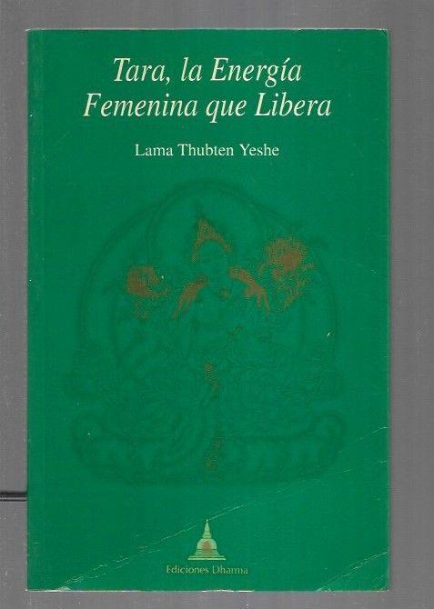 TARA, LA ENERGIA FEMENINA QUE LIBERA - YESHE, LAMA THUBTEN