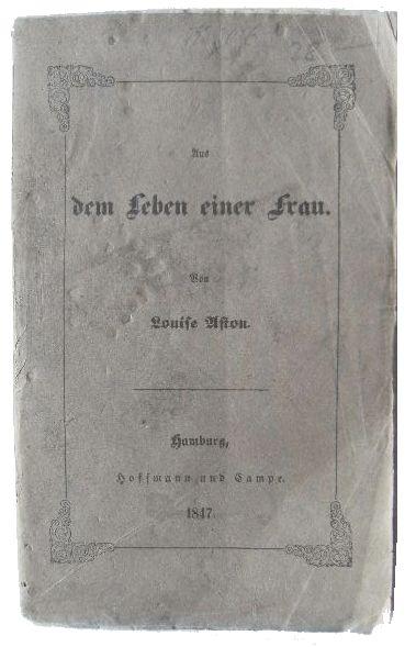 Aus dem Leben einer Frau. - ASTON, Louise (1814-1871)