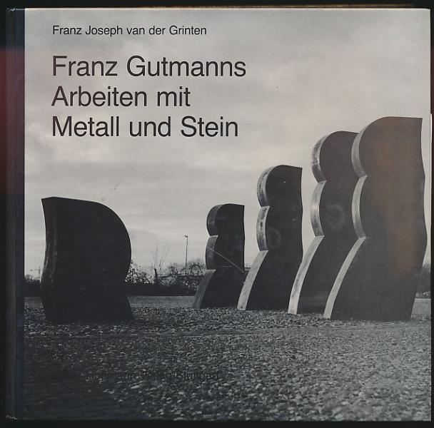 Franz Gutmanns Arbeiten mit Metall und Stein. Werkverzeichnis. [Mit Autograf.] - Gutmann, Franz - Grinten, Franz Joseph van der