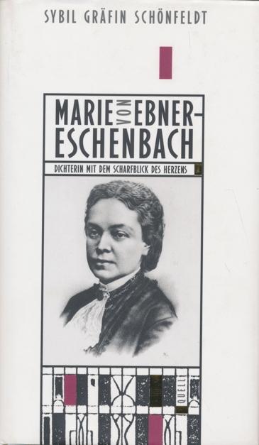 Marie von Ebner- Eschenbach; Dichterin mit dem Scharfblick des Herzens