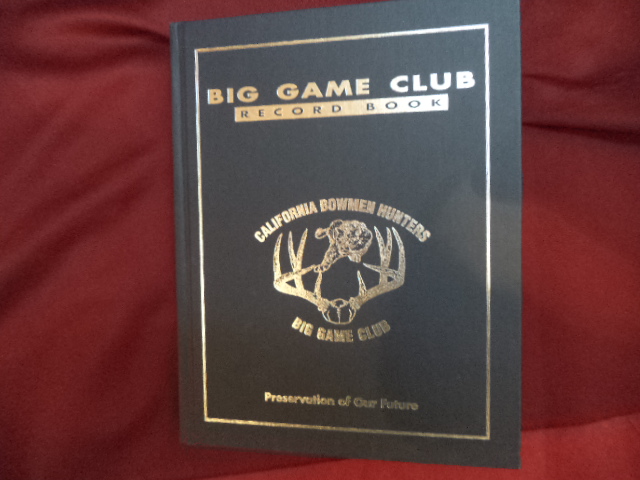 Big Game Club Record Book. California Bowmen Hunters Big Game Club. by ...