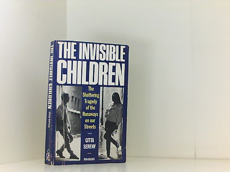 The Invisible Children: Child Prostitution in America, Britain and Germany - Sereny, Gitta