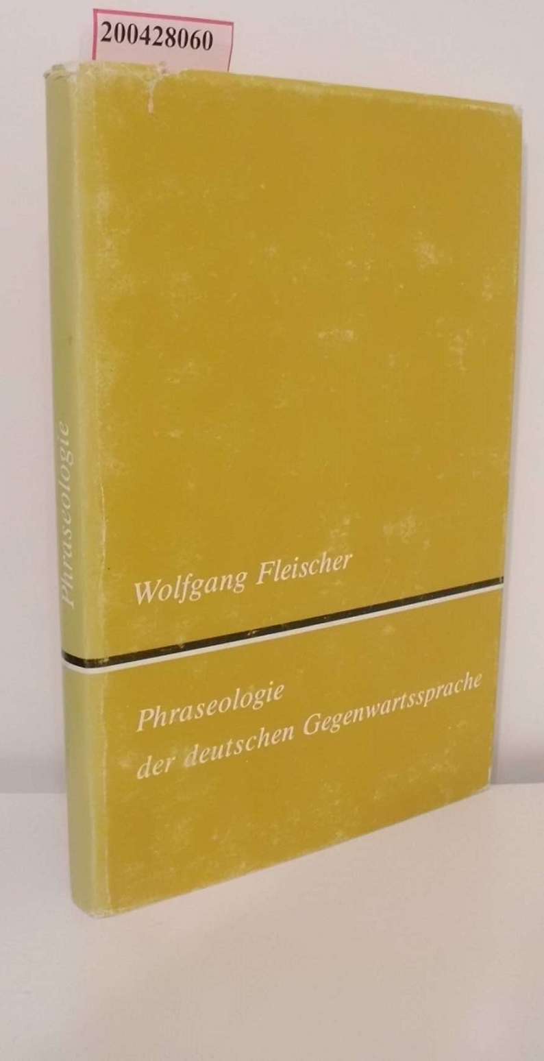 Phraseologie der deutschen Gegenwartssprache / Wolfgang Fleischer - Fleischer, Wolfgang